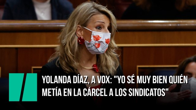 Yolanda Díaz, a Vox: Yo sé muy bien quién metía en la cárcel a los sindicatos