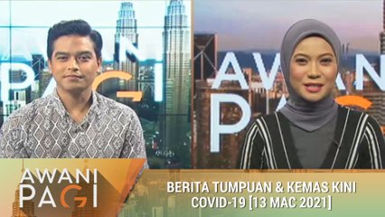 AWANI Pagi: Berita tumpuan & kemas kini COVID-19 [13 Mac 2021]