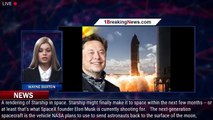 Elon Musk Sets New Target for First SpaceX Starship Orbital Flight - 1BREAKINGNEWS.COM