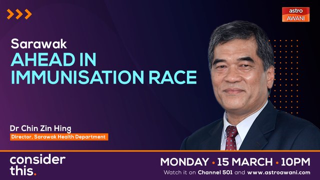 Consider This: Sarawak - Ahead In The Immunisation Race