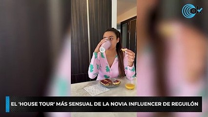 El 'house tour' más sensual de la novia influencer de Reguilón
