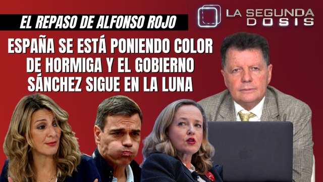 Alfonso Rojo: “España se está poniendo color de hormiga y el Gobierno Sánchez sigue en la Luna”