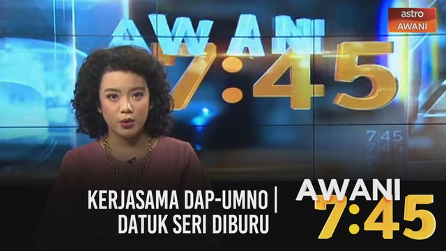AWANI 7:45 [21/03/2021]: Kerjasama DAP-UMNO | Datuk Seri diburu