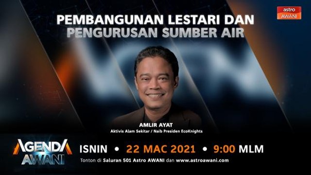 Agenda AWANI: Pembangunan lestari dan pengurusan sumber air