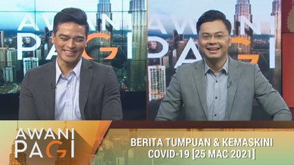 AWANI Pagi: Berita tumpuan & kemaskini COVID-19 [25 Mac 2021]