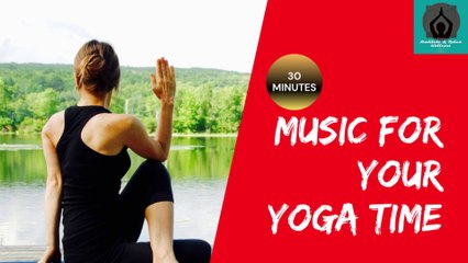 YOGA MUSIC | 30 MINUTES YOGA MUSIC | MUSIC FOR YOGA | YOGA | MUSIC | 30 MINUTES YOGA | YOGA AND MUSIC | DAILY YOGA