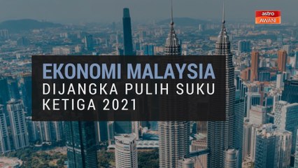 [INFOGRAFIK] Ekonomi Malaysia dijangka pulih suku ketiga 2021