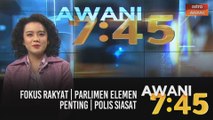 AWANI 7:45 [28/03/2021] – Fokus rakyat | Parlimen elemen penting | Polis siasat