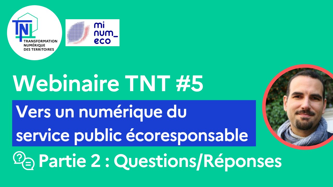 Webinaire TNT #5 [Partie 2/2] – Vers un numérique du service public écoresponsable (Questions/Réponses)