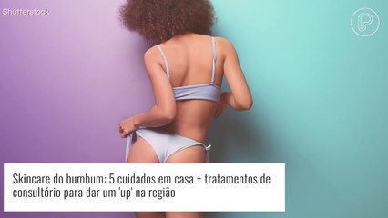 Skincare do bumbum: 5 cuidados em casa + tratamentos de consultório para dar um 'up' na região