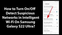 How to Turn On/Off Detect Suspicious Networks in Intelligent Wi-Fi On Samsung Galaxy S22 Ultra?