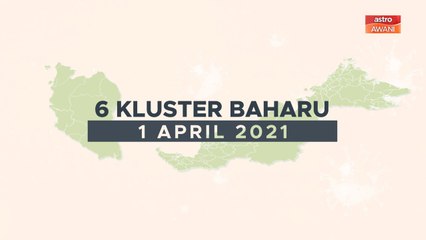 [INFOGRAFIK] 6 kluster baharu COVID-19 (01 April 2021)