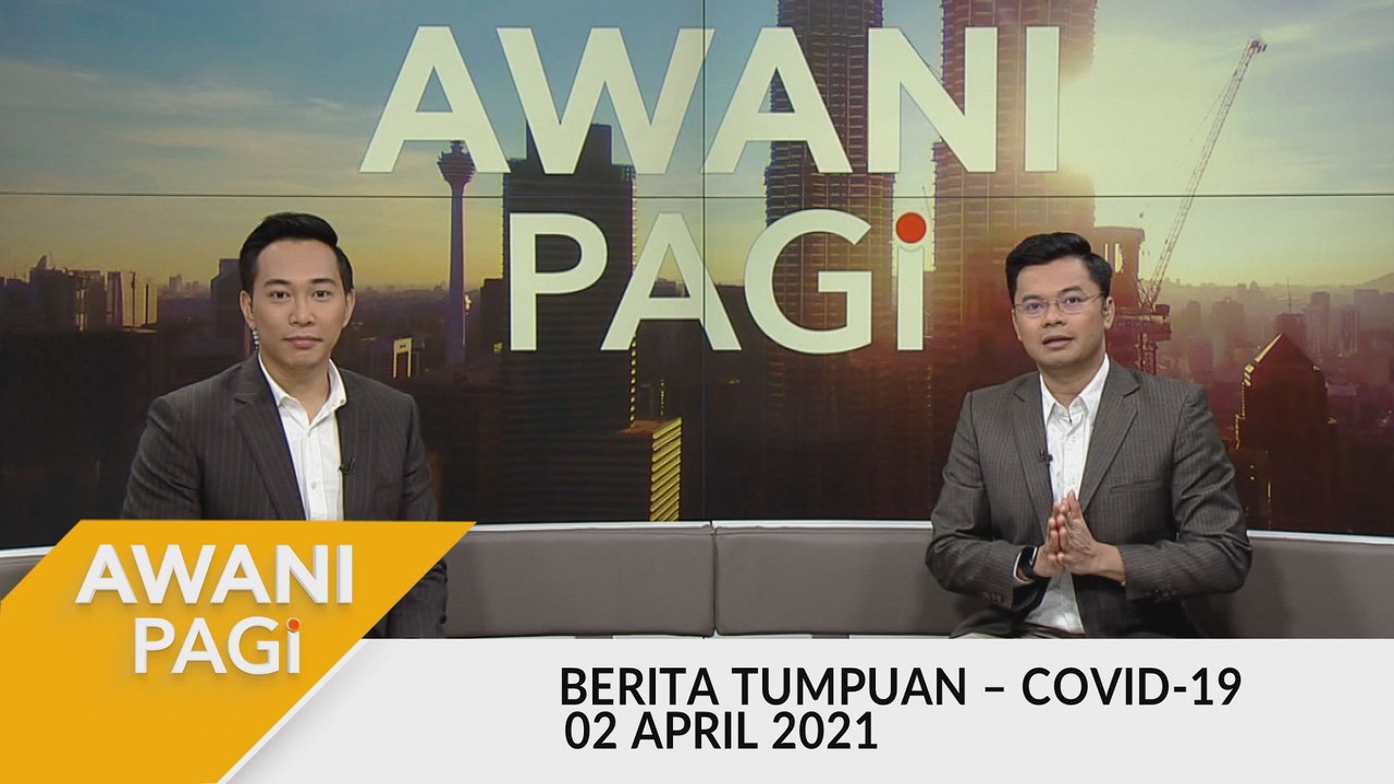 AWANI Pagi: Berita tumpuan & kemas kini COVID-19 [02 April 2021]