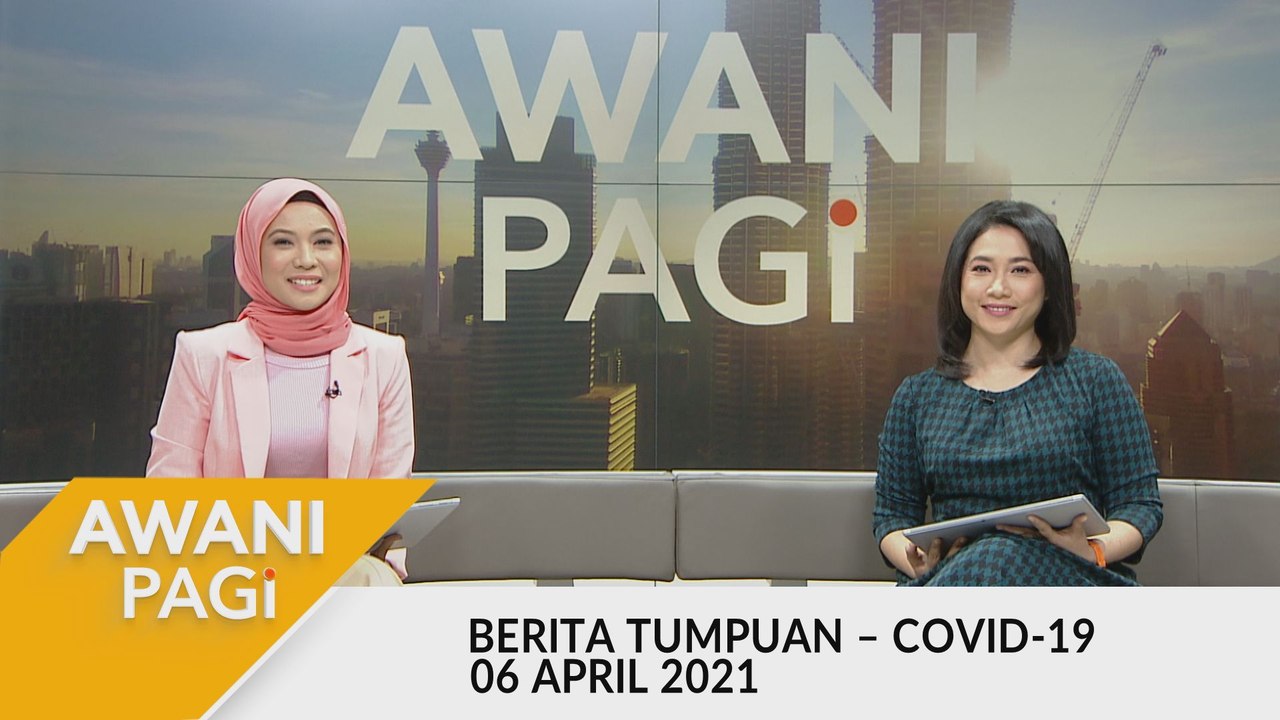 AWANI Pagi: Berita tumpuan & kemas kini COVID-19 [06 April 2021]