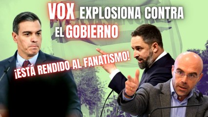 VOX explosiona contra el Gobierno y llama a la movilización: “¡Está rendido al fanatismo climático!”