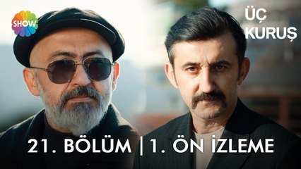 Üç Kuruş 21. Bölüm 1. Ön İzleme | "Biz bir kendimizi hatırlatalım!"