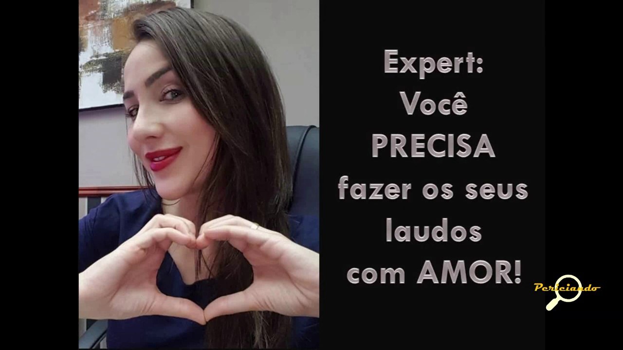 PERITO: Você PRECISA fazer seus laudos com AMOR!