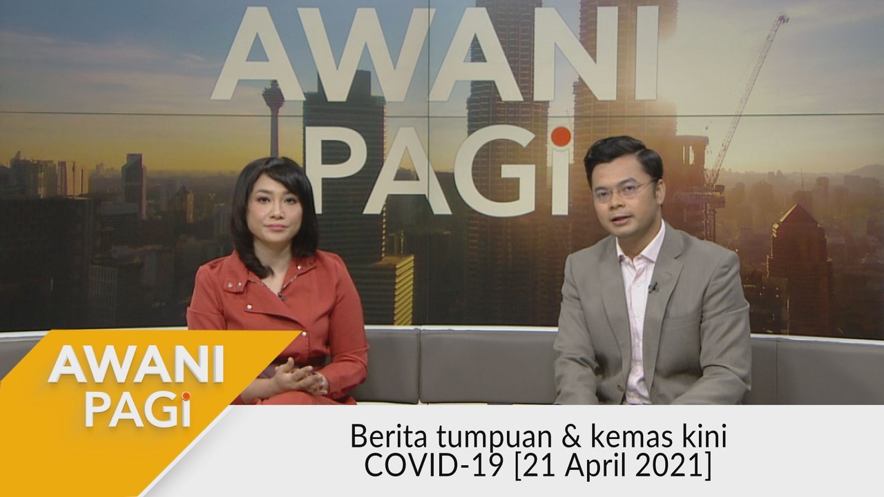 AWANI Pagi: Berita tumpuan & kemas kini COVID-19 [21 April 2021]