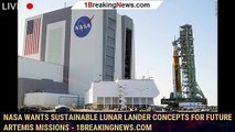 NASA wants sustainable lunar lander concepts for future Artemis missions - 1BREAKINGNEWS.COM