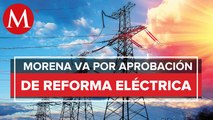Morena en San Lázaro busca aprobación de la reforma eléctrica en Semana Santa