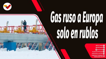 Tras la Noticia | Presidente Putin ordenó aceptar el pago del suministro de gas a Europa en rublos