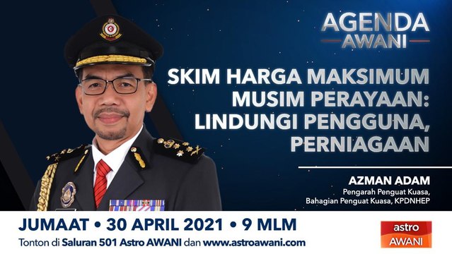 Agenda AWANI: Skim Harga Maksimum Musim Perayaan | Lindungi pengguna, perniagaan