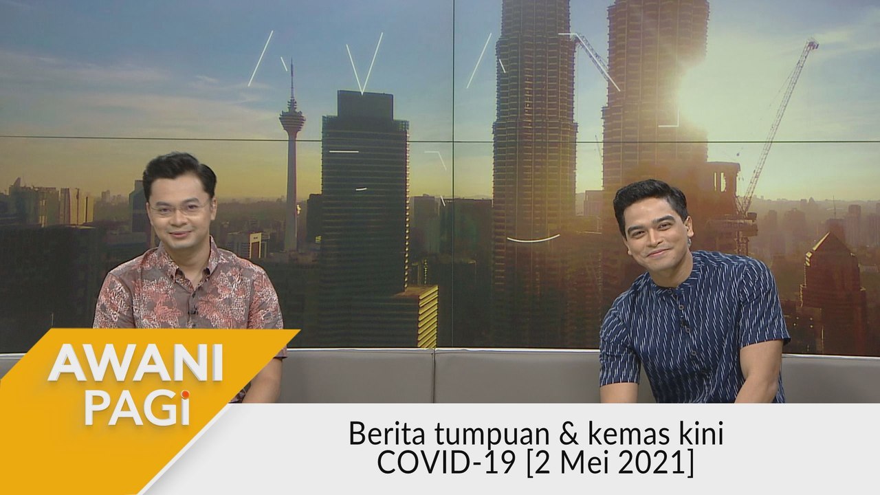 AWANI Pagi: Berita tumpuan & kemas kini COVID-19 [2 Mei 2021]