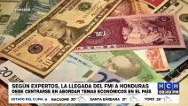 Según expertos, la llegada del FMI a Honduras debe centrarse en abordar temas económicos del país