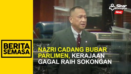 Download Video: Nazri cadang bubar Parlimen, kerajaan gagal raih sokongan