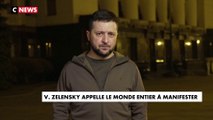 Volodymyr Zelensky appelle le monde entier à manifester contre l'invasion russe