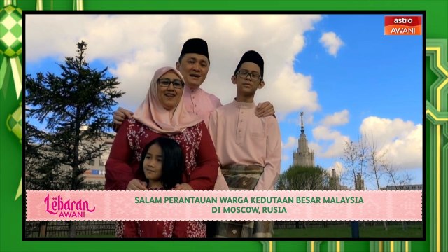 Lebaran AWANI | Salam perantauan warga Kedutaan Besar Malaysia di Moscow, Rusia