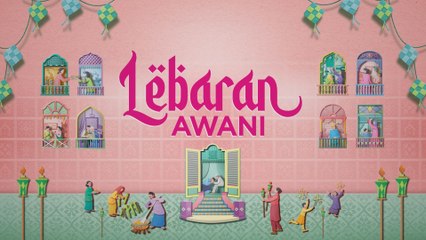 Lebaran AWANI: Patuhi SOP | Hargai pengorbanan petugas barisan hadapan