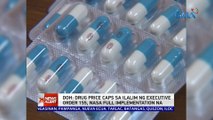 DOH: Drug price caps sa ilalim ng Executive Order 155, nasa full implementation na | 24 Oras News Alert