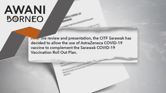 Vaksin COVID-19 | Sarawak luluskan penggunaan AstraZeneca