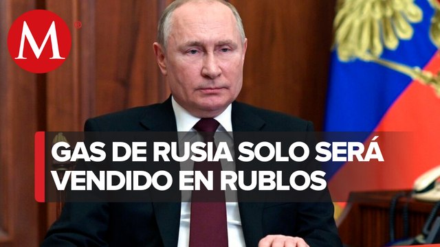 Países inamistosos pagarán gas ruso en rublos, dice Putin