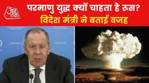 Russian Foreign secretary told Why Russia want Nuclear war?