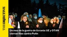 Un mes de la guerra de Ucrania- UE y OTAN cierran filas contra Putin