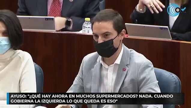 Ayuso: ¿Qué hay ahora en muchos supermercados? Nada. Cuando gobierna la izquierda lo que queda es eso