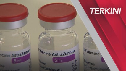 [TERKINI] Vaksin COVID-19 | Tempahan vaksin Astrazeneca bermula esok