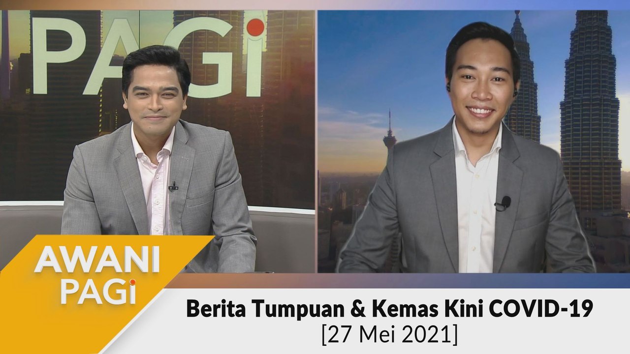 AWANI Pagi: Berita tumpuan & kemas kini COVID-19 [27 Mei 2021]