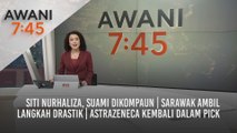 AWANI 7:45 [27/05/2021] - Siti Nurhaliza, suami dikompaun | Sarawak ambil langkah drastik | AstraZeneca kembali dalam PICK