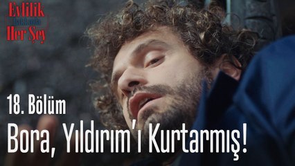 Bora, Yıldırım'ı kurtarmış! - Evlilik Hakkında Her Şey 18. Bölüm