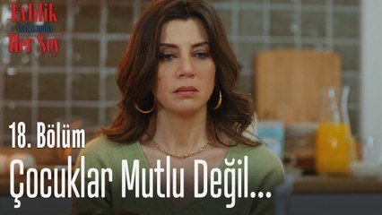 Çocuklar mutlu değil...  - Evlilik Hakkında Her Şey 18. Bölüm