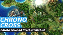 Chrono Cross: The Radical Dreamers Edition - Música remasterizada