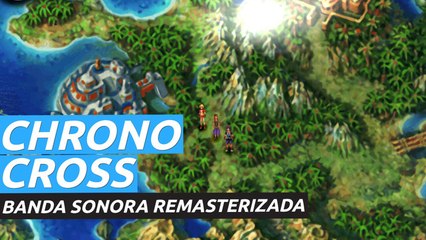 Chrono Cross: The Radical Dreamers Edition - Música remasterizada