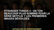 Stranger Things 4 : La série Netflix a un ton beaucoup plus sombre ? Première image dévoilée