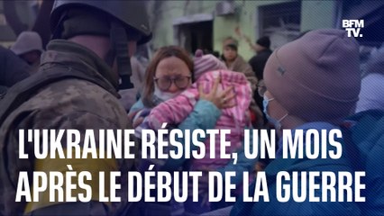 L’Ukraine résiste, un mois après le début de l’invasion russe