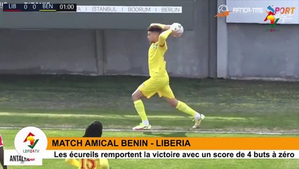 SPORT: MATCH AMICAL BÉNIN - LIBÉRIA : LES ÉCUREUILS REMPORTENT LA VICTOIRE 4 BUTS À ZÉRO