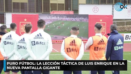 Puro fútbol: La lección táctica de Luis Enrique en la nueva pantalla gigante