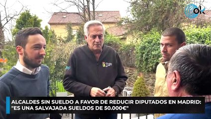 Alcaldes sin sueldo a favor de reducir diputados en Madrid: "Es una salvajada sueldos de 50.000€"